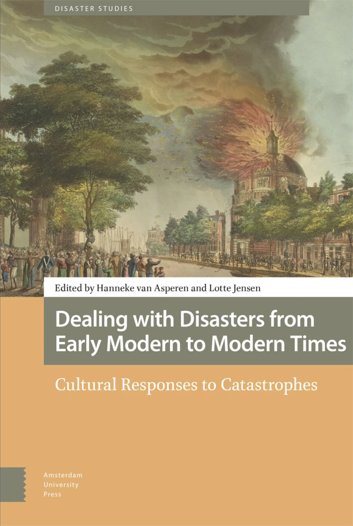 Omslag van het boek Dealing with Disasters from Early Modern to Modern Times. Cultural Responses to Catastrophes (AUP 2023)