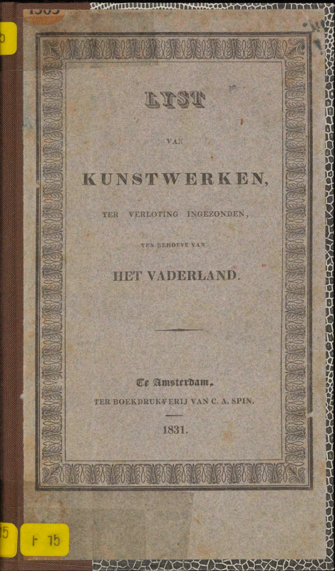 Omslag van Lijst van kunstwerken, door beoefenaars en verzamelaars bijeengebragt, om verloot te worden ten behoeve van het Vaderland, gedrukt door C.A. Spin in Amsterdam in 1831
